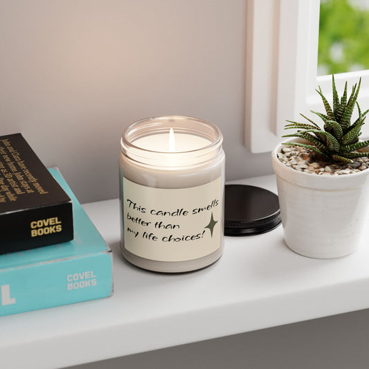 🕯️🤎 This Candle Smells Better Than My Life Choices Soy Candle