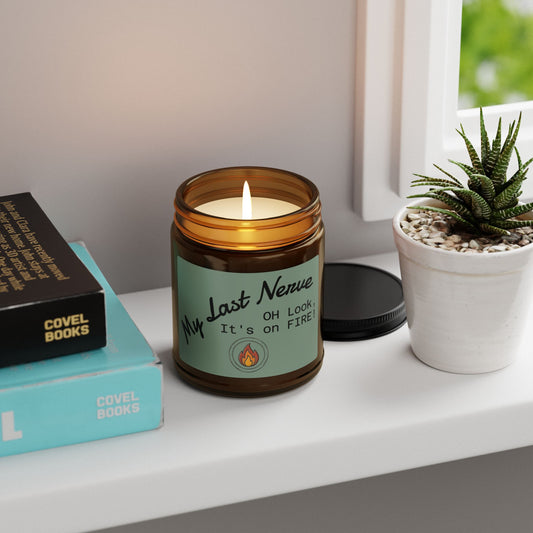 My Last Nerve Soy Candle – Oh Look, It's on Fire🔥