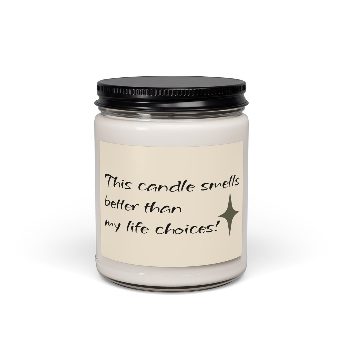 🕯️🤎 This Candle Smells Better Than My Life Choices Soy Candle