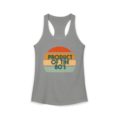 Women's Ideal Racerback Tank/Product of the 80's