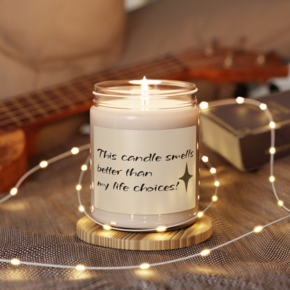 🕯️🤎 This Candle Smells Better Than My Life Choices Soy Candle