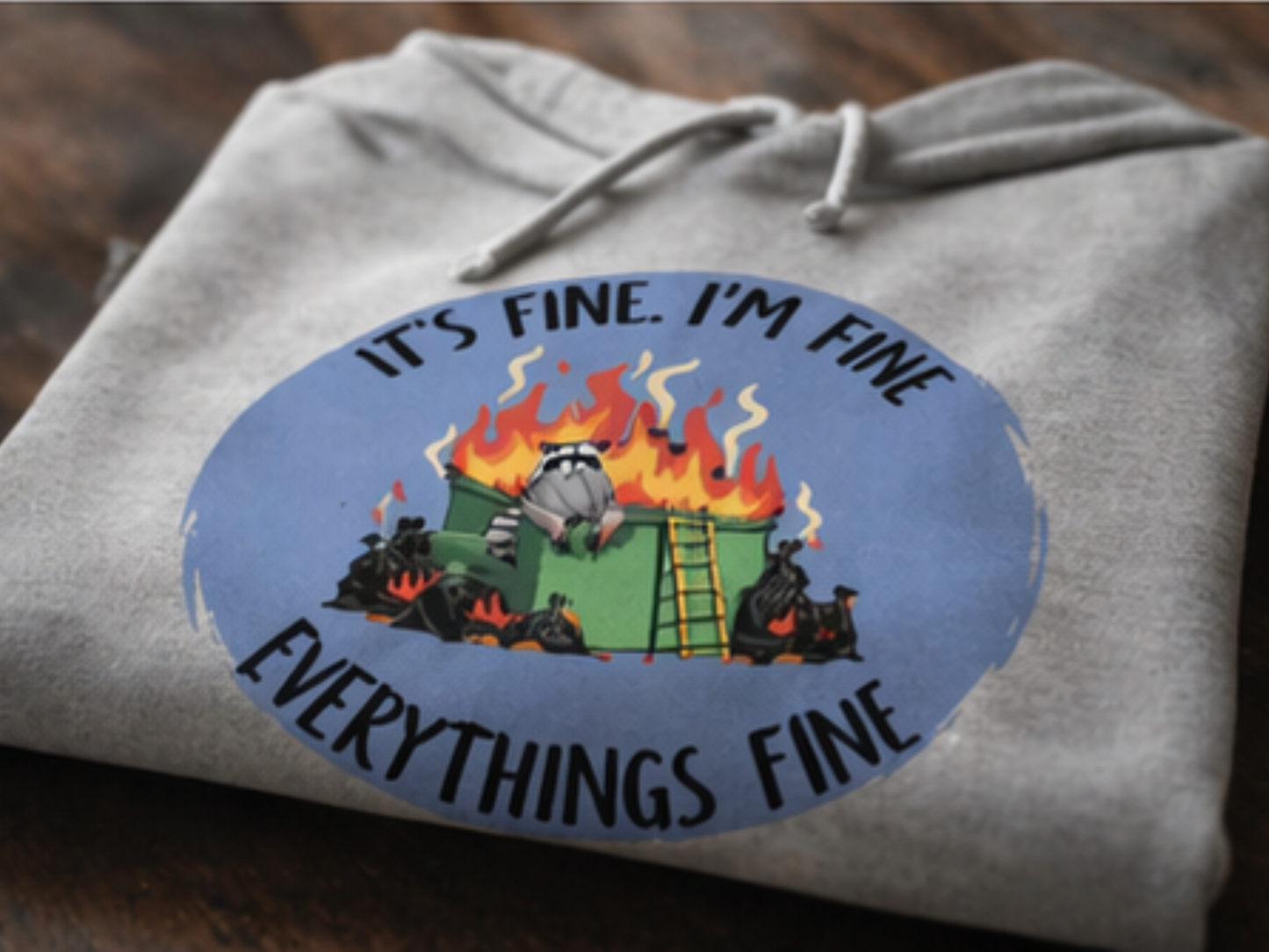🔥 It’s Fine I’m Fine Dumpster Fire Hoodie – Cozy Chaos Sweatshirt 🔥