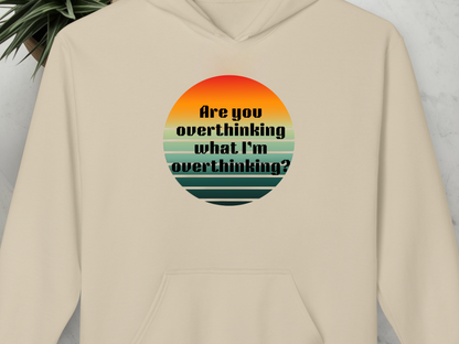 🧠 Are You Overthinking Hoodie – Retro Sunset Graphic, Cozy Anxiety Humor Sweatshirt 🧠