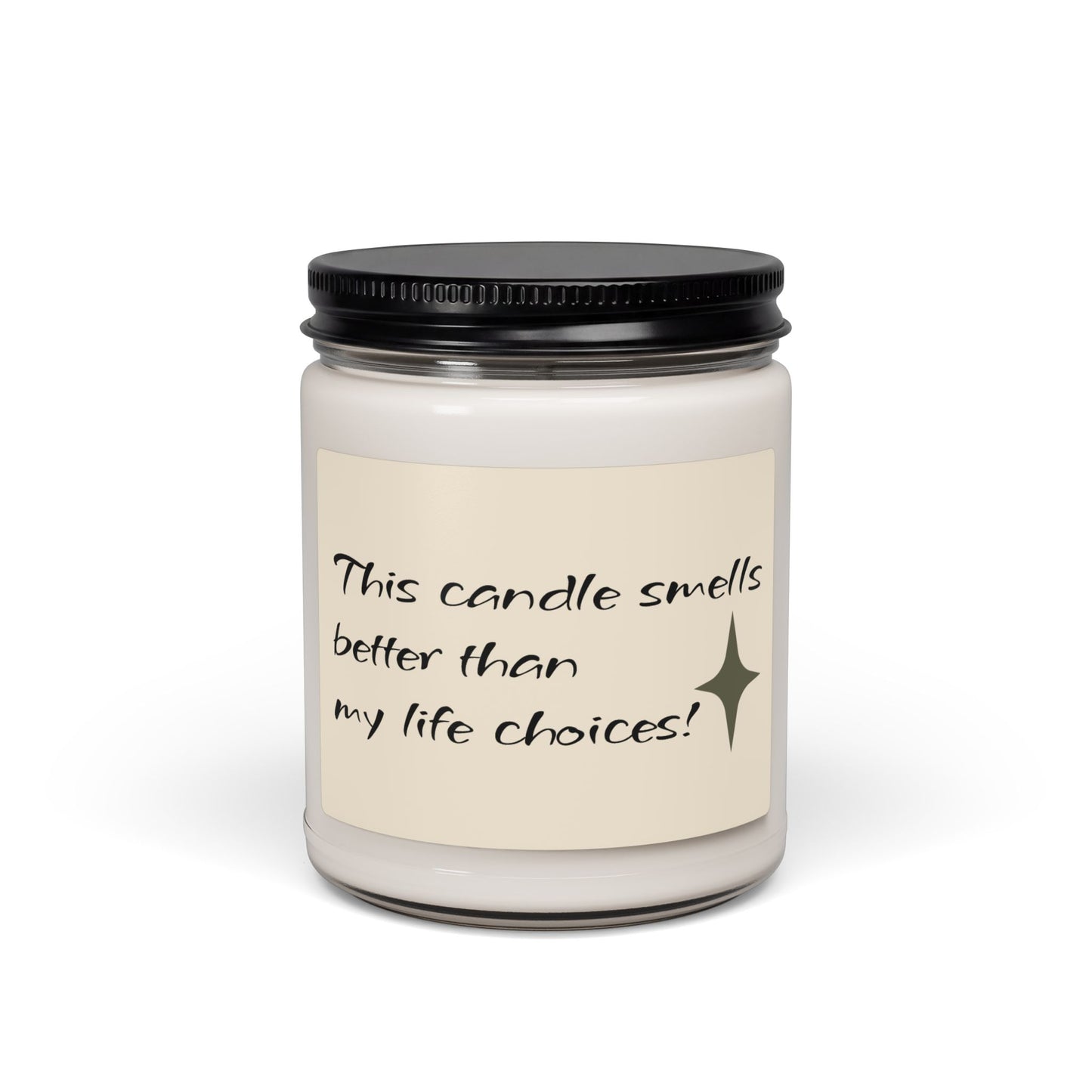 🕯️🤎 This Candle Smells Better Than My Life Choices Soy Candle
