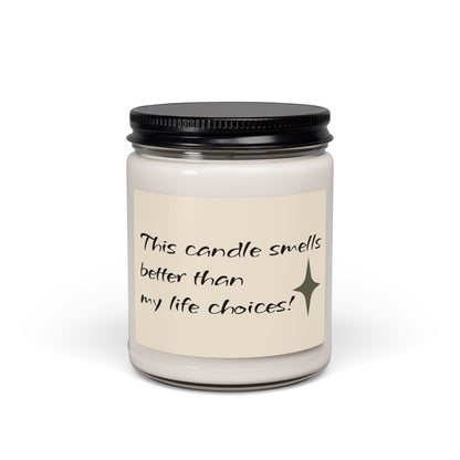 🕯️🤎 This Candle Smells Better Than My Life Choices Soy Candle