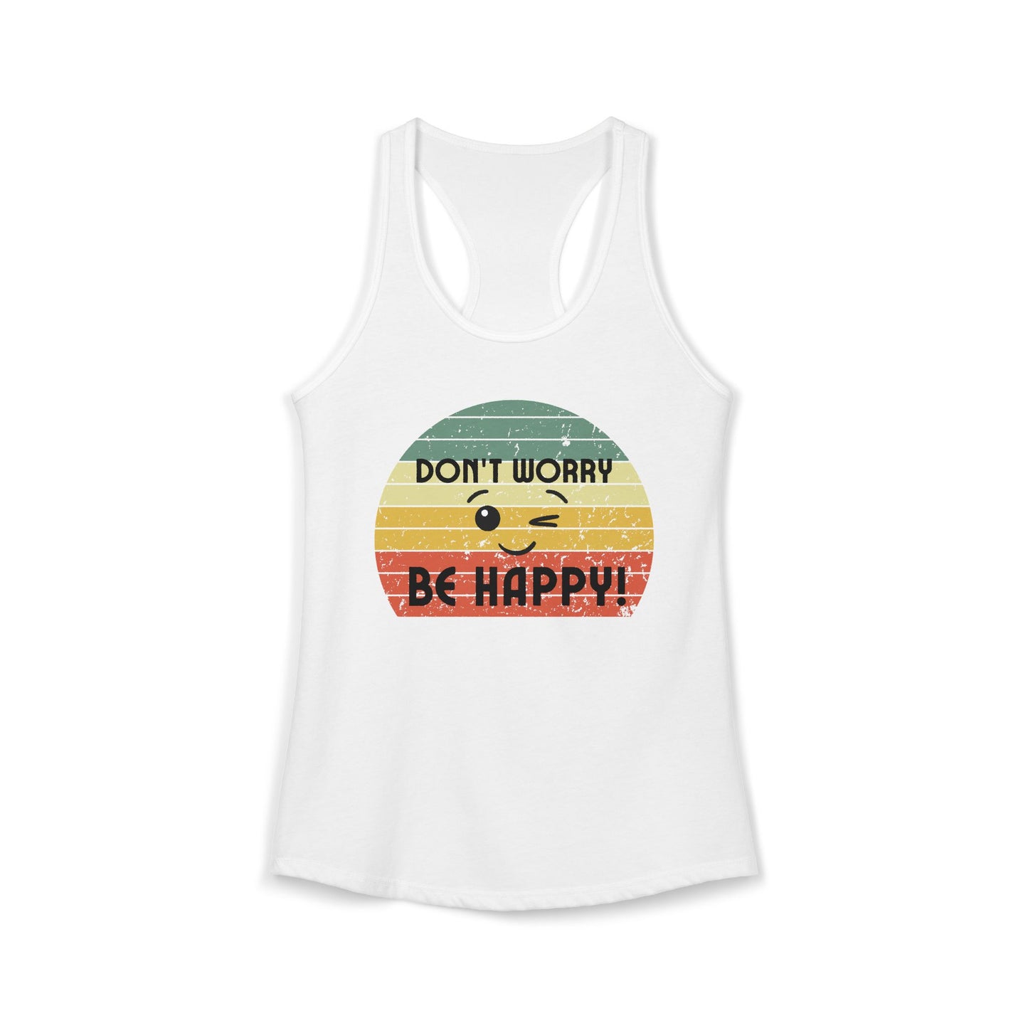 Women's Ideal Racerback Tank/Don't Worry Be Happy