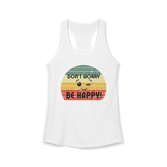 Women's Ideal Racerback Tank/Don't Worry Be Happy