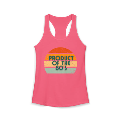 Women's Ideal Racerback Tank/Product of the 80's