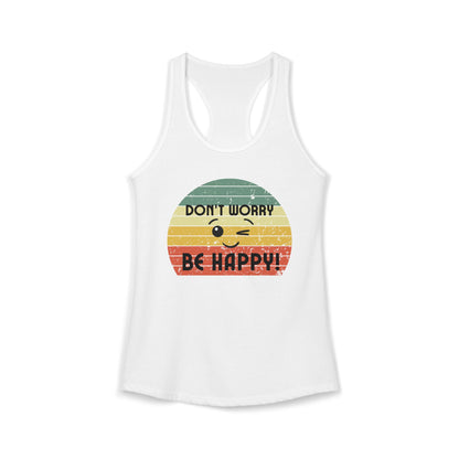 Women's Ideal Racerback Tank/Don't Worry Be Happy