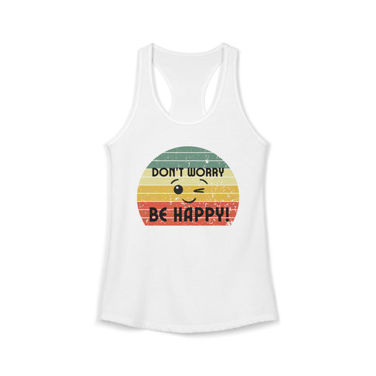 Women's Ideal Racerback Tank/Don't Worry Be Happy