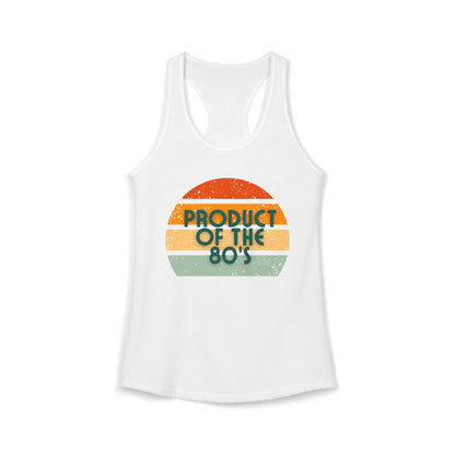 Women's Ideal Racerback Tank/Product of the 80's